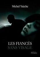 Couverture du livre « Les fiancés sans visage » de Michel Yaeche aux éditions Persee