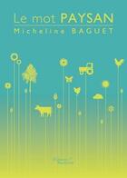 Couverture du livre « Le mot paysan » de Baguet Micheline aux éditions Baudelaire