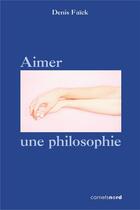 Couverture du livre « Aimer, une philosophie » de Denis Faick aux éditions Carnets Nord