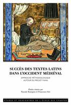 Couverture du livre « Succès des textes latins dans l'Occident médiéval : Approche méthodologique autour du projet FAMA » de Pascale Bourgain aux éditions Ecole Nationale Des Chartes