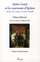 Couverture du livre « Saint Louis et la couronne d'épines ; histoire d'une relique à la Sainte-Chapelle » de Chiara Mercuri aux éditions Riveneuve