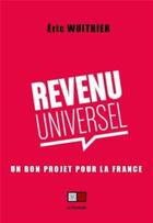 Couverture du livre « Revenu universel : un bon projet pour la France » de Eric Wuithier aux éditions Va Press
