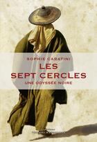 Couverture du livre « Les sept cercles ; une odyssée noire » de Sophie Caratini aux éditions Editions Thierry Marchaisse