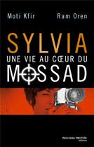 Couverture du livre « Sylvia, une vie au sein du Mossad » de Moti Kfir et Ram Oren aux éditions Nouveau Monde