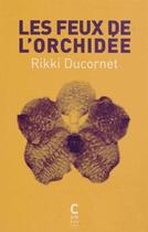 Couverture du livre « Les feux de l'orchidée » de Rikki Ducornet aux éditions Cambourakis