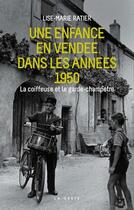 Couverture du livre « Une enfance en Vendée dans les années 1950 ; la coiffeuse et le garde-champêtre » de Lise Marie Ratier aux éditions Geste