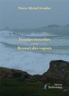 Couverture du livre « Frondes étourdies ; ressort des vagues » de Pierre-Michel Sivadier aux éditions Stellamaris