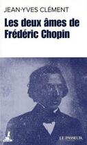 Couverture du livre « Les deux âmes de Frédéric Chopin » de Jean-Yves Clement aux éditions Le Passeur