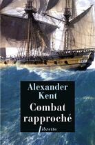 Couverture du livre « Combat rapproché » de Alexander Kent aux éditions Libretto