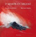 Couverture du livre « D'Armor en Argoat » de Philippe Le Guillou et Matthieu Dorval aux éditions Editions Dialogues
