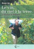 Couverture du livre « Le vin du ciel à la terre ; la viticulture en biodynamie » de Nicolas Joly aux éditions Libre & Solidaire