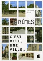 Couverture du livre « Nîmes c'est beau une ville » de Philippe Ibars aux éditions Alcide