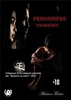 Couverture du livre « Prisonnière t.1 » de Fenice Marion aux éditions Art En Mots