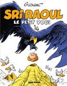 Couverture du livre « Sri raoul, le petit yogi - on ne medite pas a table ! » de Michel Gaudelette aux éditions Fluide Glacial