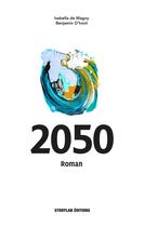 Couverture du livre « 2050 » de Isabella De Magny et Benjamin D' Hont aux éditions Storylab