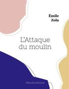 Couverture du livre « L'attaque du moulin » de Émile Zola aux éditions Hesiode