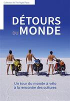 Couverture du livre « Détours du monde ; un tour du monde à vélo à la rencontre des cultures » de Melik Khiari et Quentin Jossen et Yvan Paquot aux éditions Du Cep