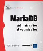 Couverture du livre « MariaDB ; administration et optimisation » de Stephane Combaudon aux éditions Eni