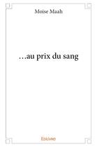 Couverture du livre « ...au prix du sang » de Maah Moise aux éditions Edilivre