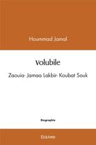 Couverture du livre « Volubile - zaouia- jamaa lakbir- koubat souk » de Hoummad Jamal aux éditions Edilivre