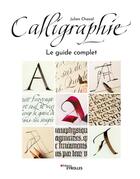 Couverture du livre « Calligraphie - le guide complet » de Julien Chazal aux éditions Eyrolles
