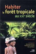 Couverture du livre « Habiter les forêts tropicales au XXIe siècle » de Stephanie Carriere et Michon Genevieve et Bernard Moizo aux éditions Ird