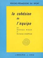 Couverture du livre « La cohésion de l'équipe » de Raymond Chappuis et Georges Rioux aux éditions Vrin