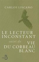 Couverture du livre « Le lecteur inconstant ; vie du corbeau blanc » de Carlos Liscano aux éditions Belfond