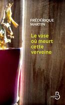 Couverture du livre « Le vase où meurt cette verveine » de Frederique Martin aux éditions Belfond