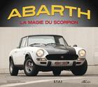 Couverture du livre « Abarth, la magie du scorpion » de Bernard Sara et Pierre-Yves Gaulard aux éditions Etai