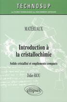 Couverture du livre « Introduction à la cristallochimie solide cristallisé et empilements compacts » de Riou Didier aux éditions Ellipses