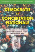 Couverture du livre « Démocratie et concertation nationale : La mise en oeuvre du conseil Économique, Social et Culturel du Mali » de Gérard Kester aux éditions L'harmattan