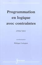 Couverture du livre « Jfplc'01 Actes Des Journees Francophonesde Programmation Logique Et De Programmation Par Contrainte » de Codognet aux éditions Hermes Science Publications