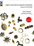 Couverture du livre « Objets archéologiques d'Europe et leurs valeurs » de Herve Dejean aux éditions Archeo-numis