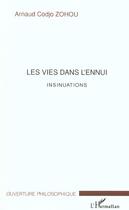 Couverture du livre « Les vies dans l'ennui - insinuations » de Arnaud-Codjo Zohou aux éditions L'harmattan