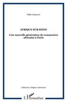 Couverture du livre « Afrique sur seine - une nouvelle generation de romanciers africains a paris » de Odile Cazenave aux éditions L'harmattan