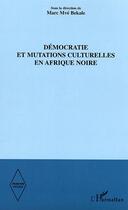 Couverture du livre « DEMOCRATIE ET MUTATIONS CULTURELLES EN AFRIQUE NOIRE » de Marc-Mve Bekale aux éditions L'harmattan