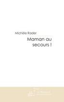 Couverture du livre « Maman au secours ! » de Rader-M aux éditions Editions Le Manuscrit