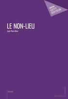 Couverture du livre « Le non-lieu » de Paez-Oliva Juan aux éditions Mon Petit Editeur