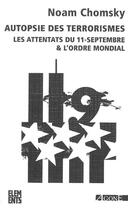 Couverture du livre « Autopsie des terrorismes ; les attentats du 11 septembre & l'ordre mondial (édition 2011) » de Noam Chomsky aux éditions Agone