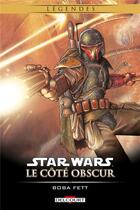 Couverture du livre « Star Wars - le côté obscur t.7 ; Boba Fett » de John Wagner et Cam Kennedy aux éditions Delcourt