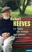 Couverture du livre « Le banc du temps qui passe ; méditations cosmiques » de Hubert Reeves aux éditions Points