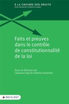 Couverture du livre « Faits et preuves dans le contrôle de constitutionnalité de la loi » de Laurence Gay aux éditions Bruylant