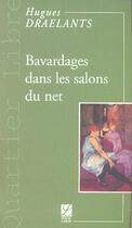 Couverture du livre « Bavardages dans les salons du net » de Hugues Draelants aux éditions Espace Nord
