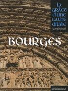 Couverture du livre « Bourges ; la grâce d'une cathédrale » de Armand Maillard aux éditions Place Des Victoires / La Nuee Bleue