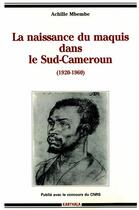Couverture du livre « Naissance du maquis dans le sud-cameroun » de Achille Mbembe aux éditions Karthala