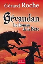 Couverture du livre « Gévaudan ; le roman de la bête » de Gerard Roche aux éditions De Boree
