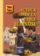 Couverture du livre « Autour de la table bearnaise » de Simin Palay aux éditions Editions Des Regionalismes