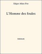 Couverture du livre « L'homme des foules » de Edgar Allan Poe aux éditions Bibebook