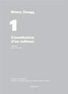 Couverture du livre « Écrits complets t.1 ; constitution d'un tableau ; 1963-1968 » de Zaugg Remy aux éditions Les Presses Du Reel